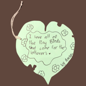 Leaf message - I love all of the tiny birds that come for the leftovers [heart]